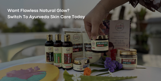 Want Flawless Natural Glow? Switch To Ayurveda Skin Care Today